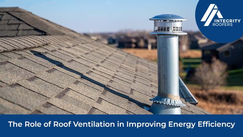 The Role of Roof Ventilation in Improving Energy Efficiency